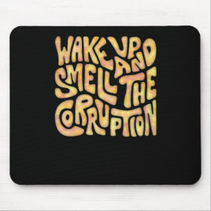 Wake Up And Smell The Corruption Word Art 2  Mouse Pad
