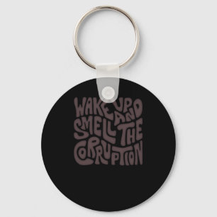 Wake Up And Smell The Corruption Word Art Key Ring
