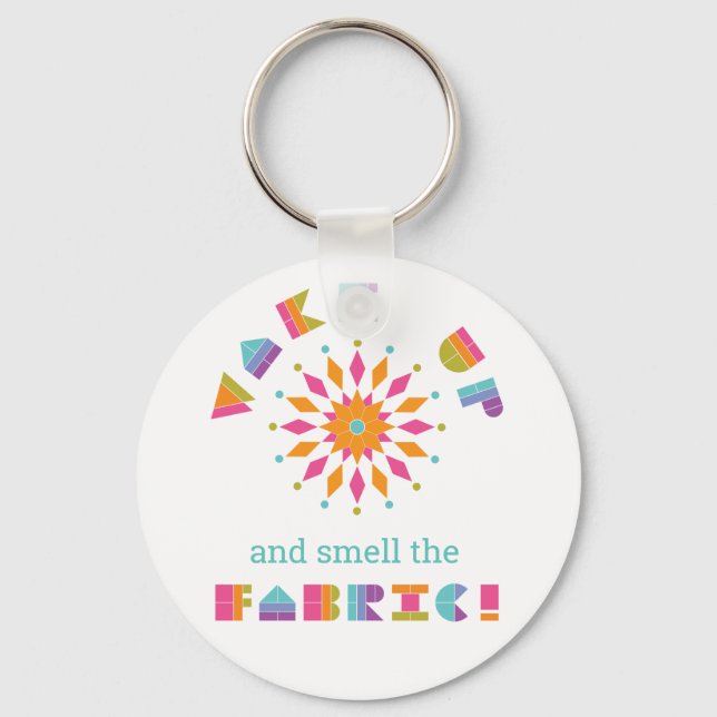 Wake Up and Smell the Fabric Quilt Quote Key Ring (Front)