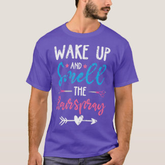 Wake up and smell the Hairspray T-Shirt