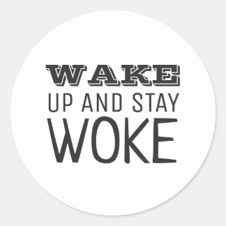 Wake up and Stay Woke Classic Round Sticker