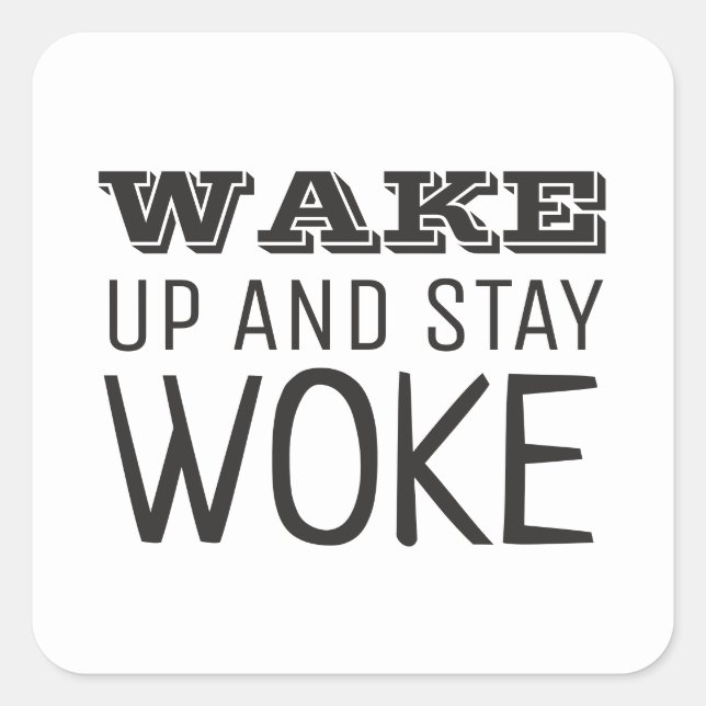 Wake up and Stay Woke Square Sticker (Front)