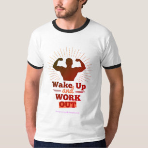 Wake Up and Work Out T-Shirt