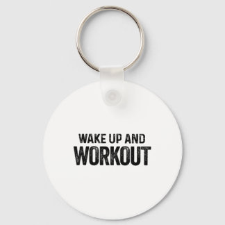 Wake Up And Workout - Motivational Fitness Bodybui Key Ring
