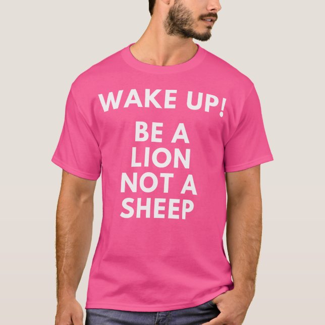 Wake Up Be A Lion Not A Sheep T-Shirt (Front)