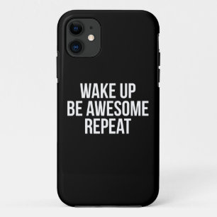 Wake Up, Be Awesome, Repeat - Inspirational iPhone 11 Case
