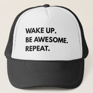 Wake Up Be Awesome Repeat Trucker Hat