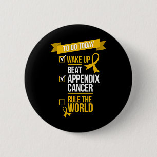 Wake Up Beat Appendix Cancer Rule the World 1 6 Cm Round Badge
