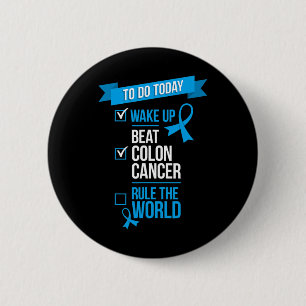 Wake Up Beat Colon Cancer Rule The World 1 6 Cm Round Badge