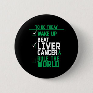 Wake Up Beat Liver Cancer Rule The World  6 Cm Round Badge
