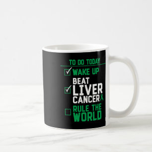 Wake Up Beat Liver Cancer Rule The World Coffee Mug