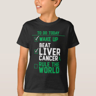 Wake Up Beat Liver Cancer Rule The World  T-Shirt