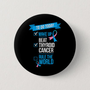 Wake Up Beat Thyroid Cancer Rule the World 6 Cm Round Badge