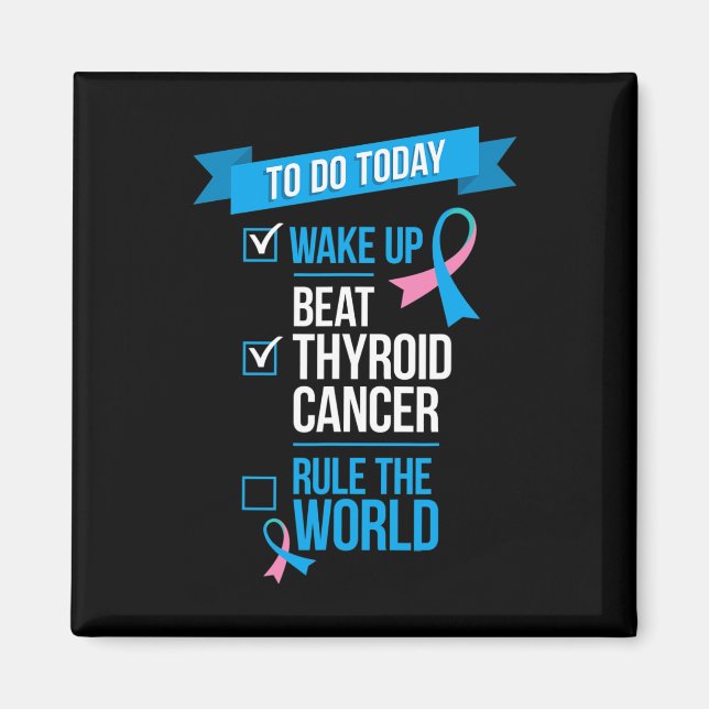 Wake Up Beat Thyroid Cancer Rule the World  Magnet (Front)