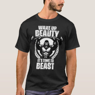 Wake Up Beauty It'S Time To Beast Gym Quotes Gym F T-Shirt