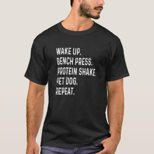 Wake Up Bench Press Protein Shake Pet Dog Weight L T-Shirt