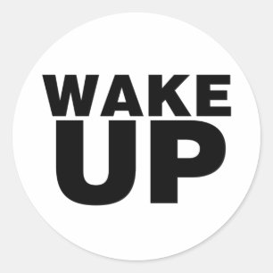 Wake Up Black  Classic Round Sticker