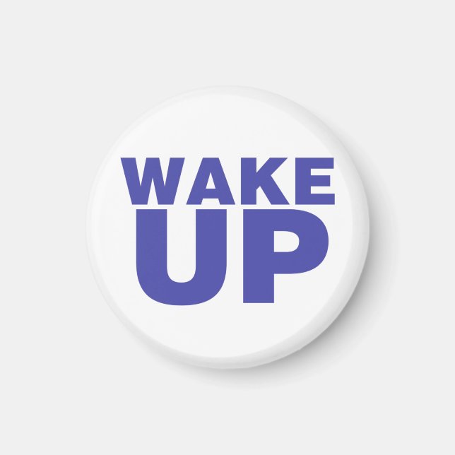 Wake Up Blue Magnet (Front)