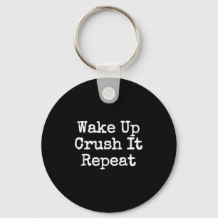 Wake Up Crush It Repeat Motivation  Key Ring