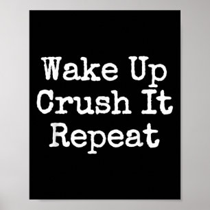Wake Up Crush It Repeat Motivation Poster