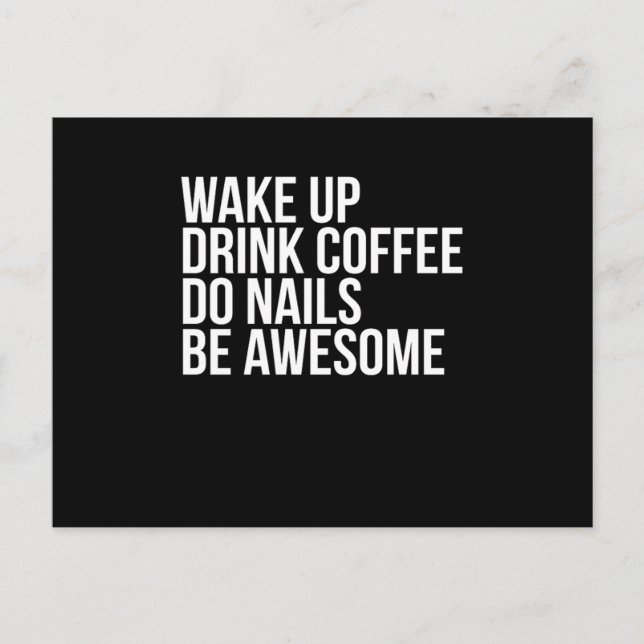 Wake Up Drink Coffee Do Nails Be Awesome Nail Tech Postcard (Front)