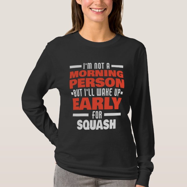 Wake Up Early For Squash Saying Squash Player T-Shirt (Front)