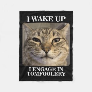 Wake Up Engage in Tomfoolery Silly Funny Cat Meme Fleece Blanket