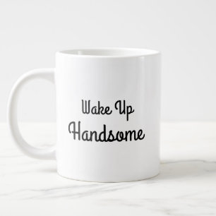 Wake Up Handsome Gift Mug