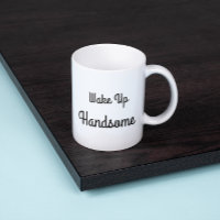 Wake Up Handsome Gift Mug