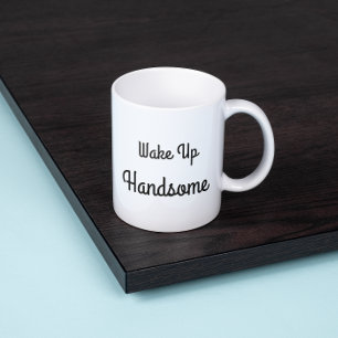 Wake Up Handsome Gift Mug