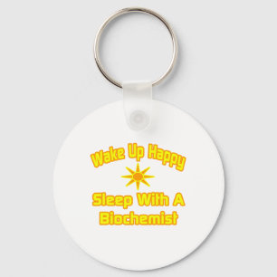 Wake Up Happy ... Sleep With a Biochemist Key Ring