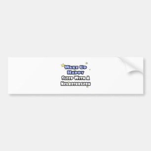 Wake Up Happy...Sleep With a Neurosurgeon Bumper Sticker