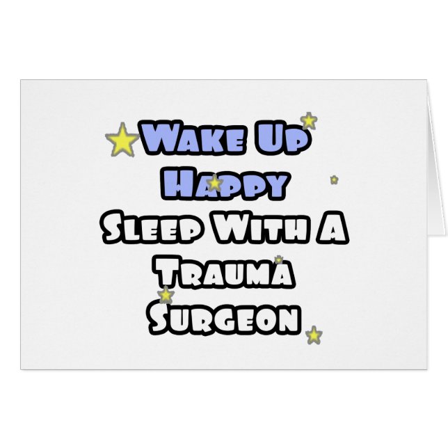 Wake Up Happy...Sleep With a Trauma Surgeon (Front Horizontal)