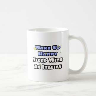 Wake Up Happy...Sleep With an Italian Coffee Mug