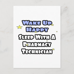 Wake Up Happy .. Sleep With Pharmacy Tech Postcard