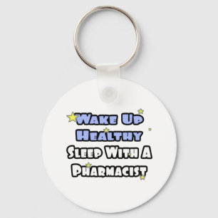 Wake Up Healthy...Sleep With a Pharmacist Key Ring