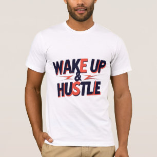 Wake Up & Hustle T-Shirt
