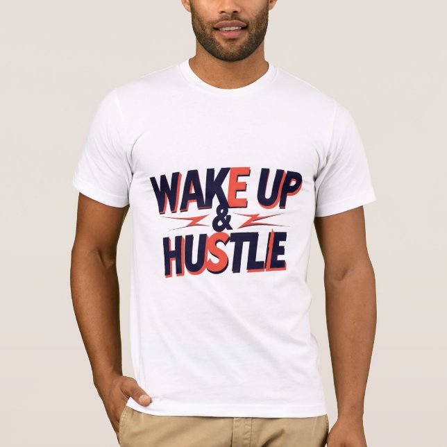 Wake Up & Hustle T-Shirt (Front)