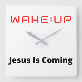WAKE:UP Jesus Is Coming Square Wall Clock