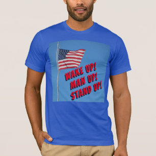Wake Up Man Up Stand Up for the Flag T-Shirt
