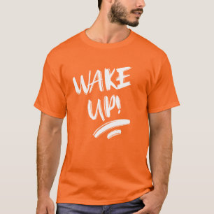 Wake Up! Nice Design Text T-Shirt