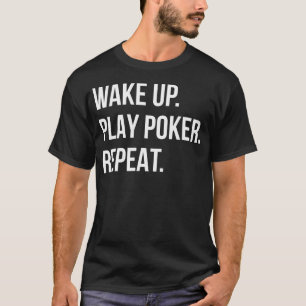 Wake Up Play Poker Repeat Funny Poker Shirt Casi