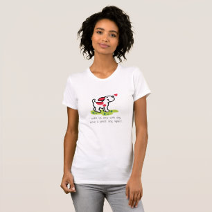 wake up, play with dog, have a great day, repeat.. T-Shirt
