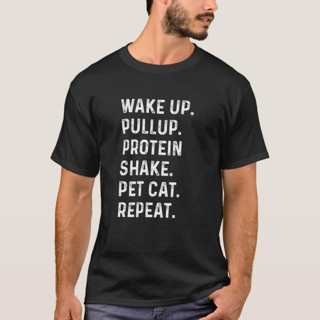 Wake Up Pullup Protein Shake Pet Cat Weight Liftin T-Shirt (Front)