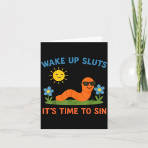 Wake Up S It's Time To Sin Funny Adult Humor Worm  Card