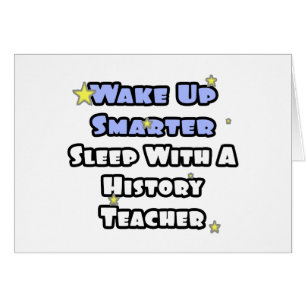 Wake Up Smarter...Sleep With a History Teacher