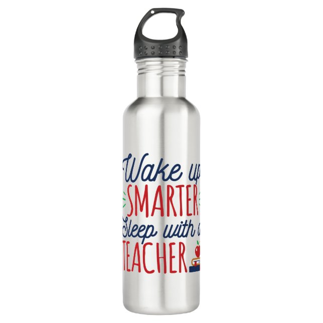 Wake Up Smarter Sleep with a Teacher 710 Ml Water Bottle (Front)