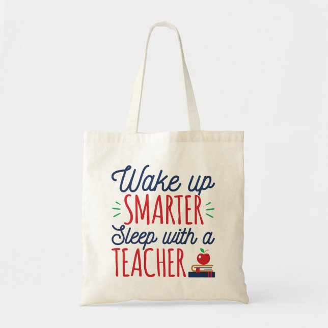 Wake Up Smarter Sleep with a Teacher Tote Bag (Front)
