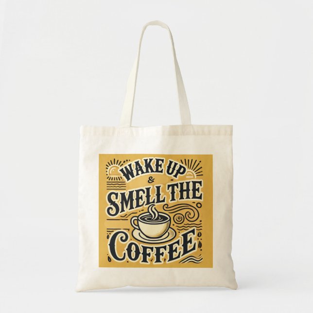 Wake Up & Smell the Coffee Tote Bag (Front)