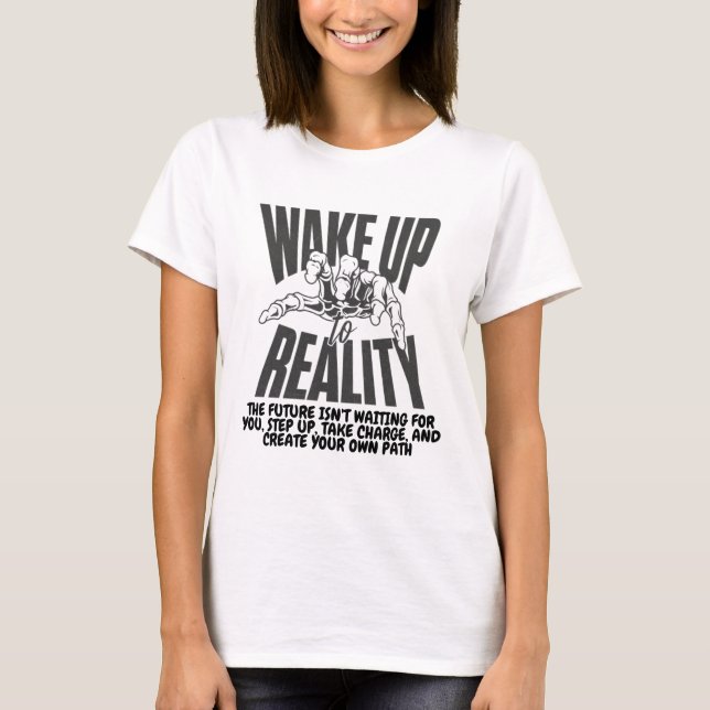 Wake Up to Reality T-Shirt (Front)